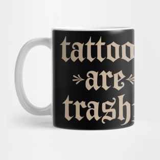 Tattoos Are Trashy So Is Your Mom Funny Tattooed Mom Vintage Mug